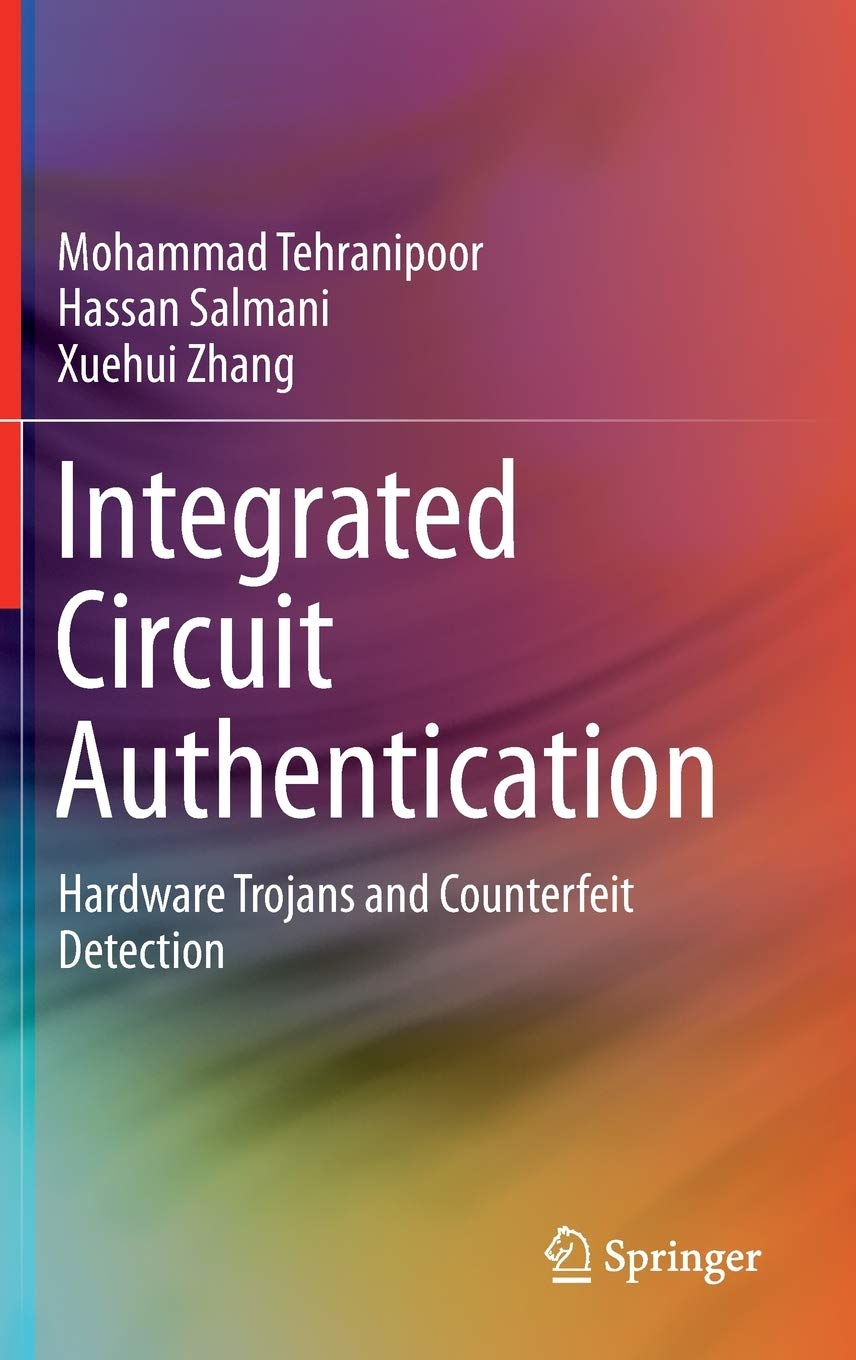 Integrated Circuit Authentication: Hardware Trojans and Counterfeit Detection,Used