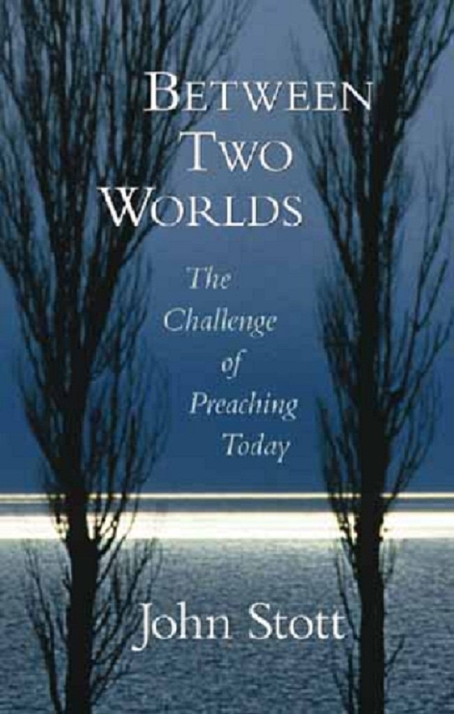 Between Two Worlds: The Challenge Of Preaching Today,New