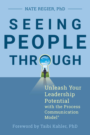 Seeing People Through: Unleash Your Leadership Potential with the Process Communication Model,Used