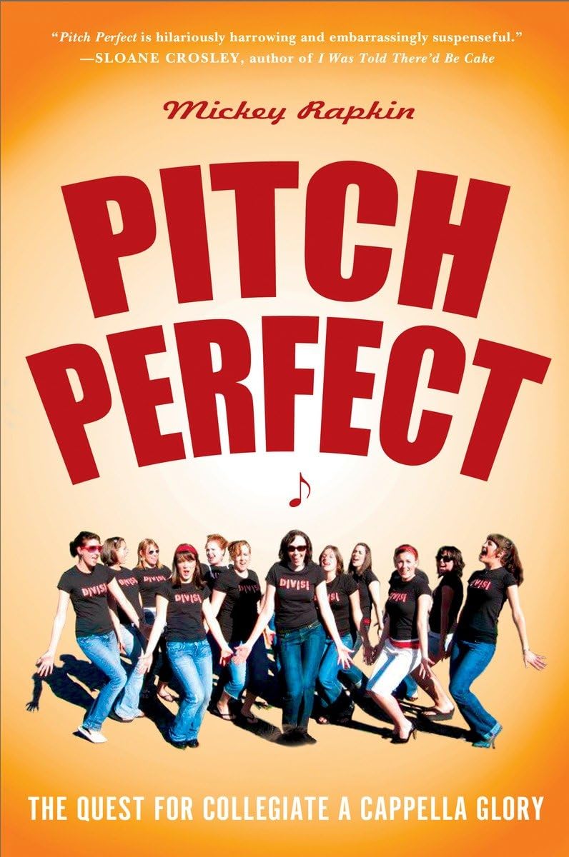 Pitch Perfect: The Quest For Collegiate A Cappella Glory