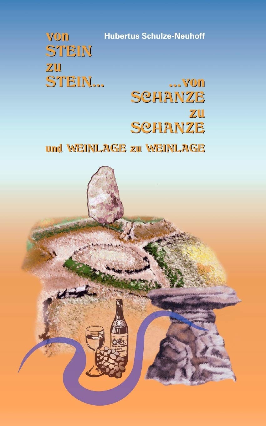Von Stein zu Stein, von Schanze zu Schanze: und Weinlage zu Weinlage (German Edition),Used
