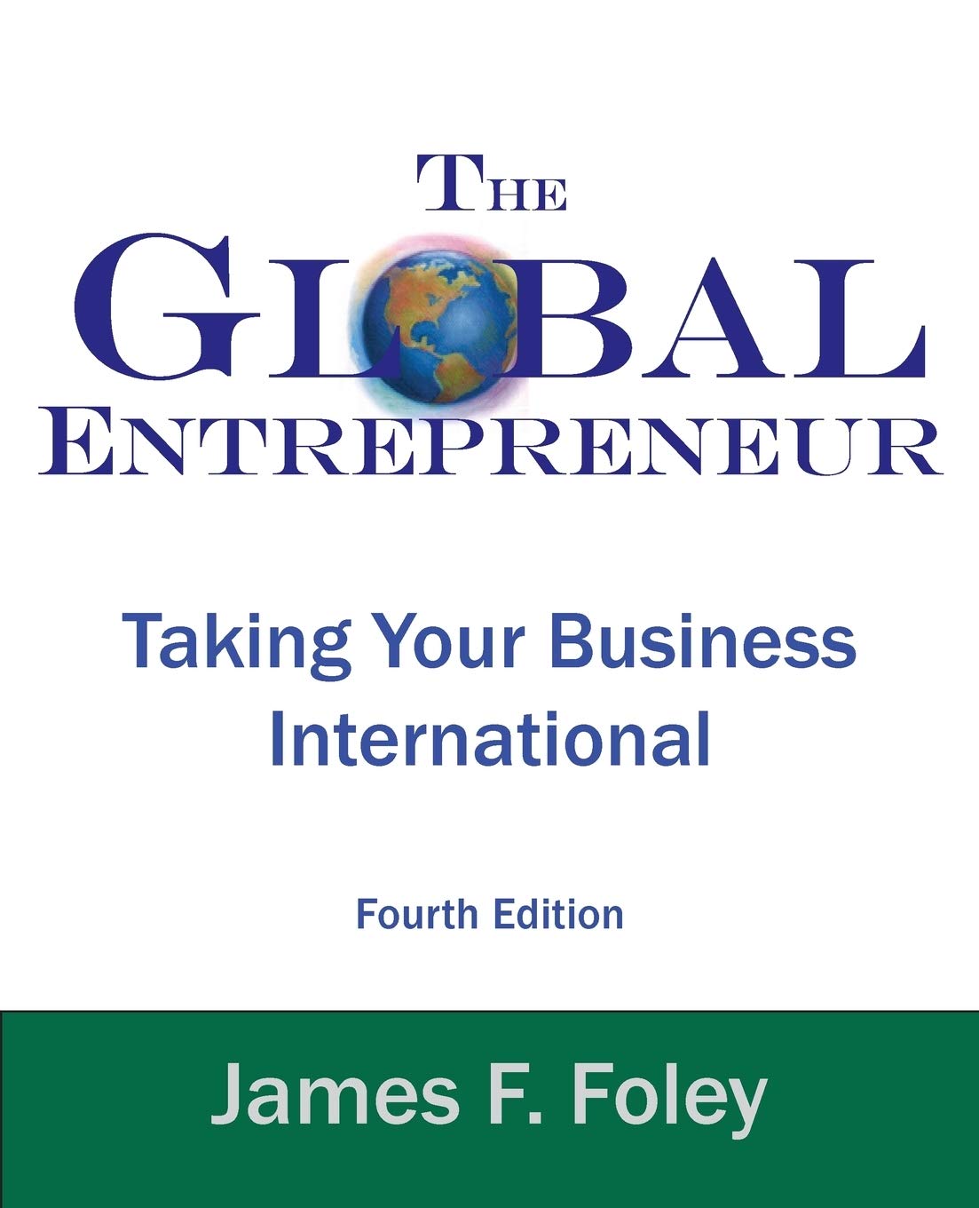 Global Entrepreneur: Taking Your Business International (4th Edition),New