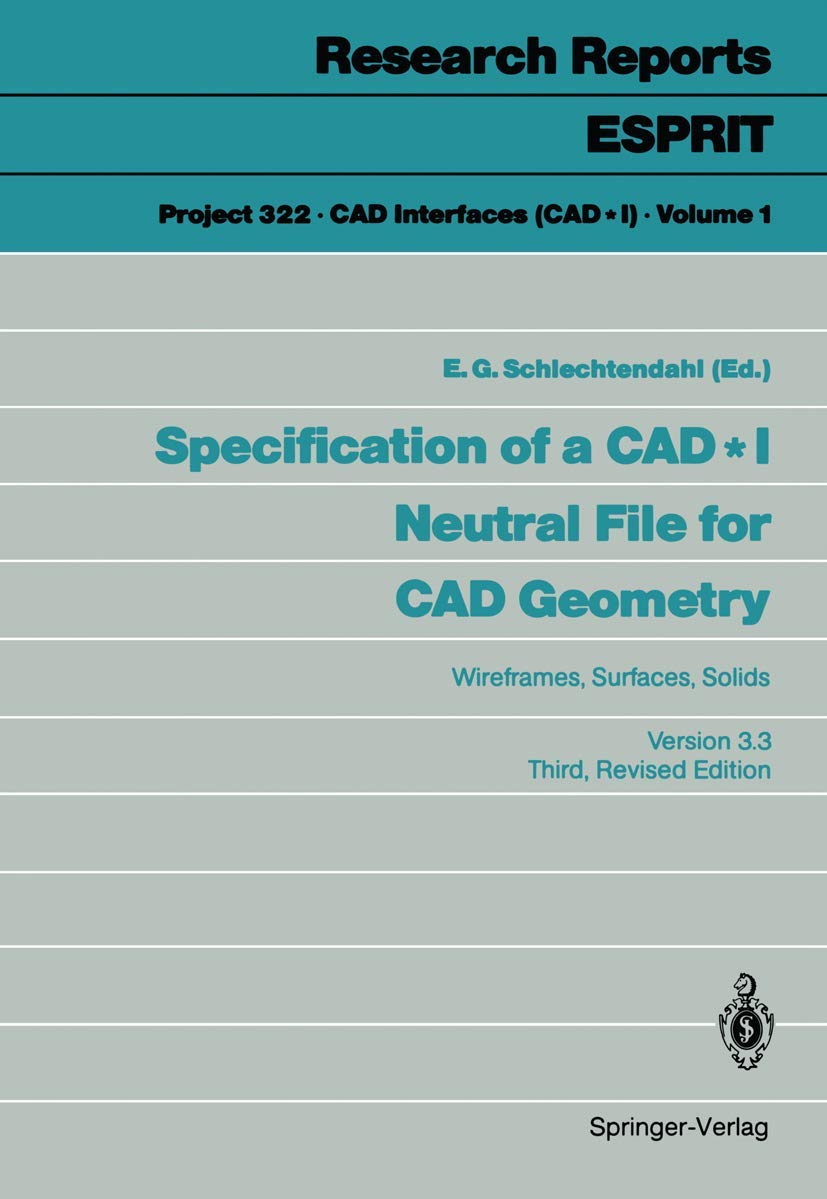 Specification of a CAD * I Neutral File for CAD Geometry: Wireframes, Surfaces, Solids Version 3.3 (Research Reports Esprit, 1),Used