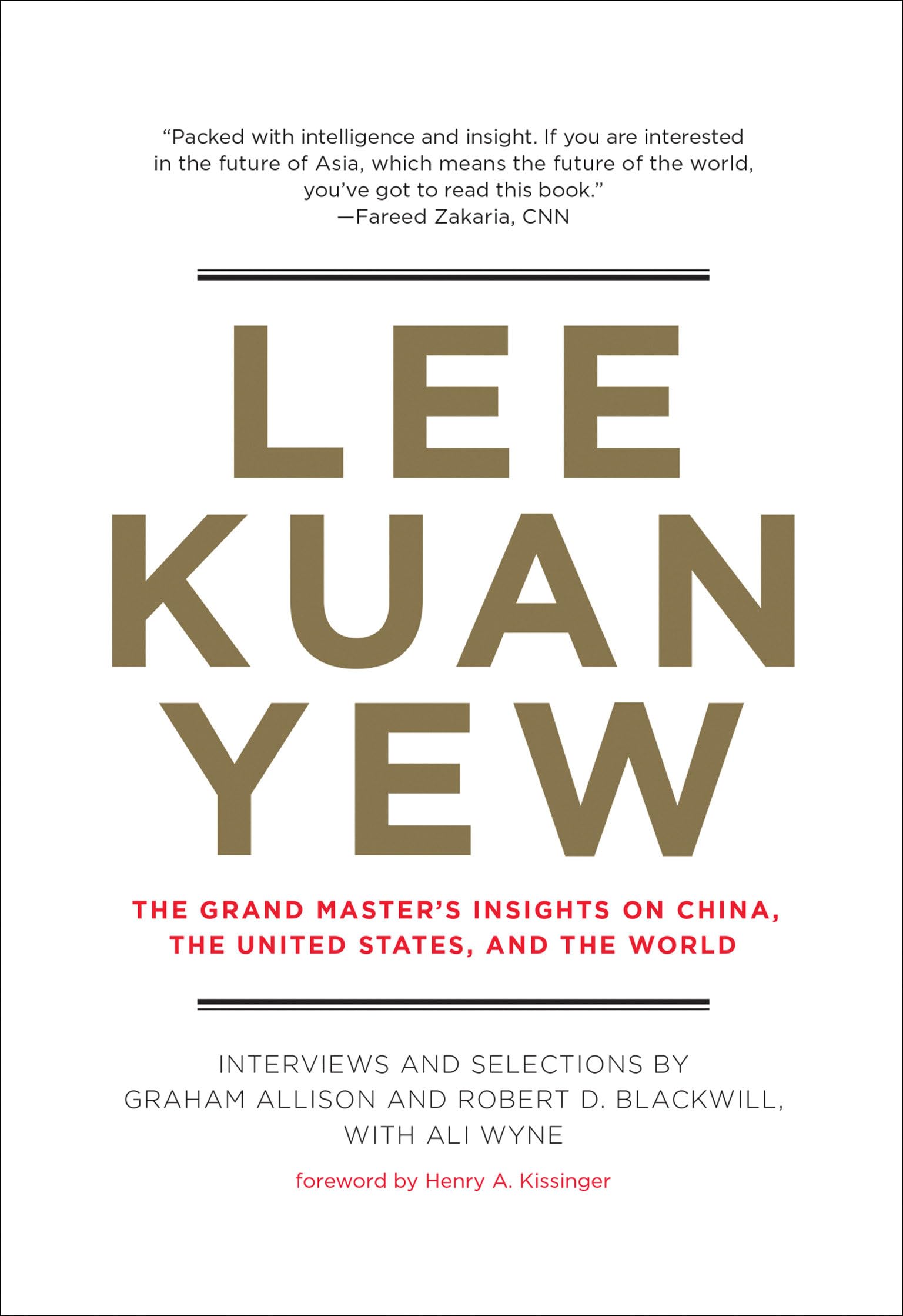 Lee Kuan Yew: The Grand Masters Insights on China, the United States, and the World (Belfer Center Studies in International Security)
