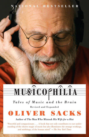 Musicophilia: Tales Of Music And The Brain, Revised And Expanded Edition