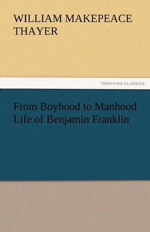 From Boyhood to Manhood Life of Benjamin Franklin,Used