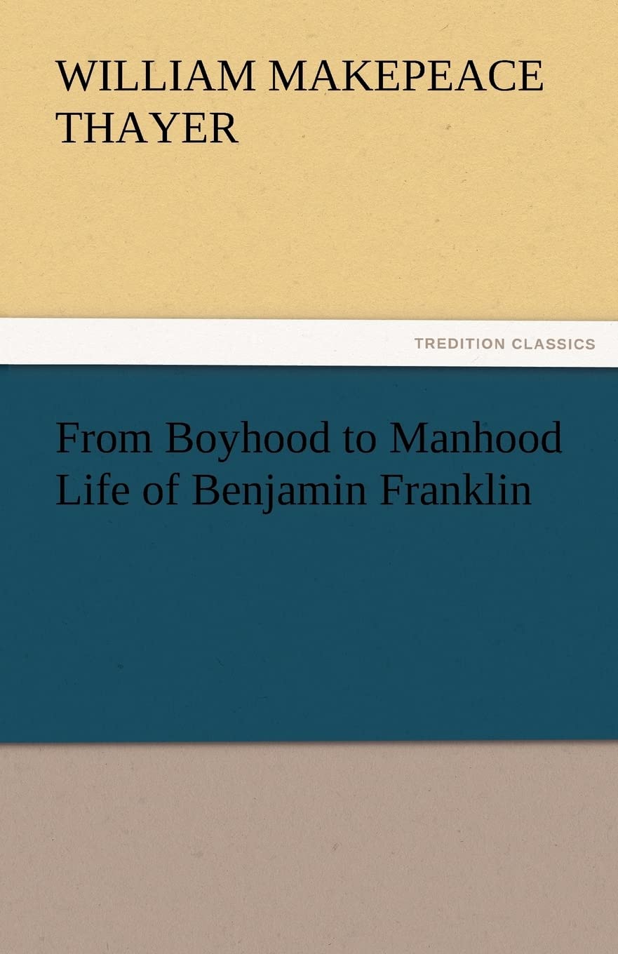 From Boyhood to Manhood Life of Benjamin Franklin,Used