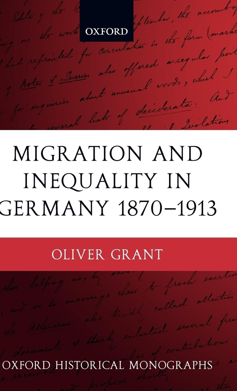 Migration and Inequality in Germany 18701913 (Oxford Historical Monographs),New