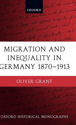 Migration and Inequality in Germany 18701913 (Oxford Historical Monographs),Used