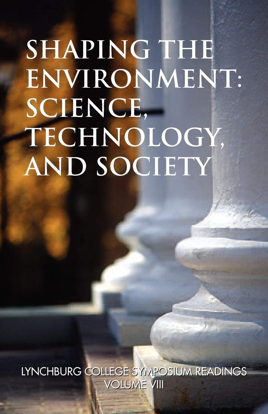 Shaping The Environment: Science, Technology, and Society,New