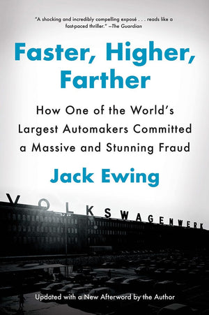 Faster, Higher, Farther: How One Of The World'S Largest Automakers Committed A Massive And Stunning Fraud,New
