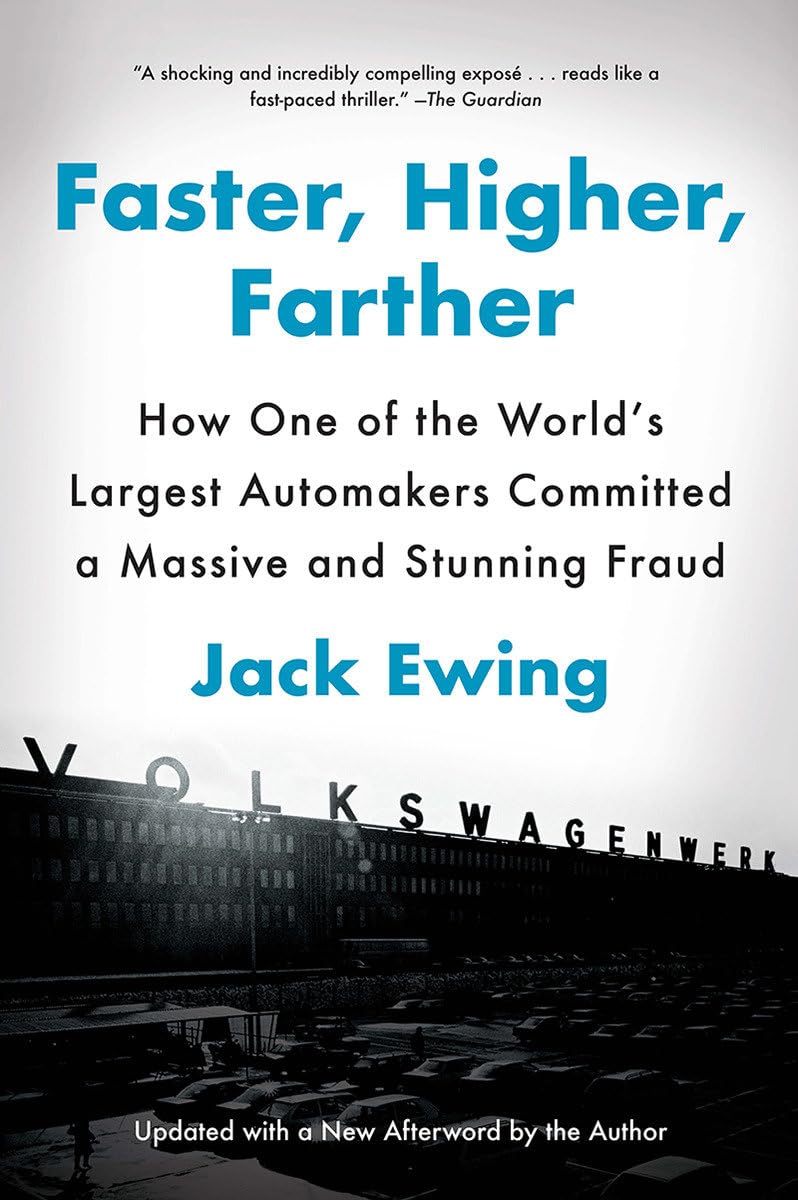 Faster, Higher, Farther: How One Of The World'S Largest Automakers Committed A Massive And Stunning Fraud,New