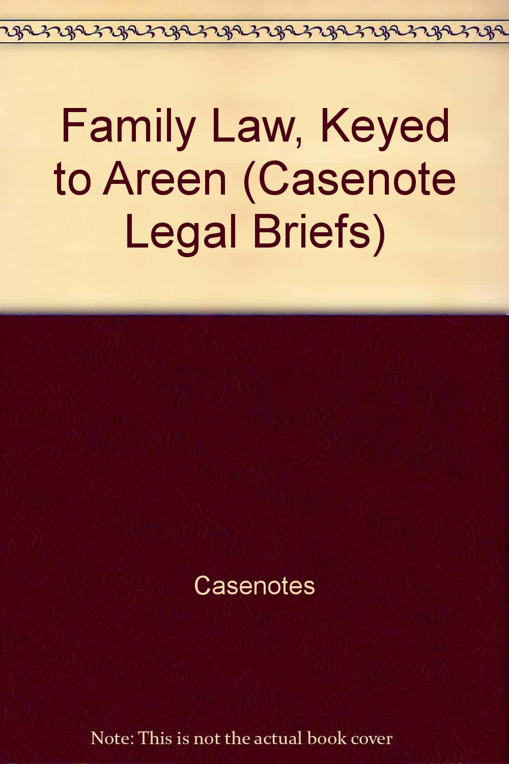 Family Law, Keyed to Areen (Casenote Legal Briefs),Used