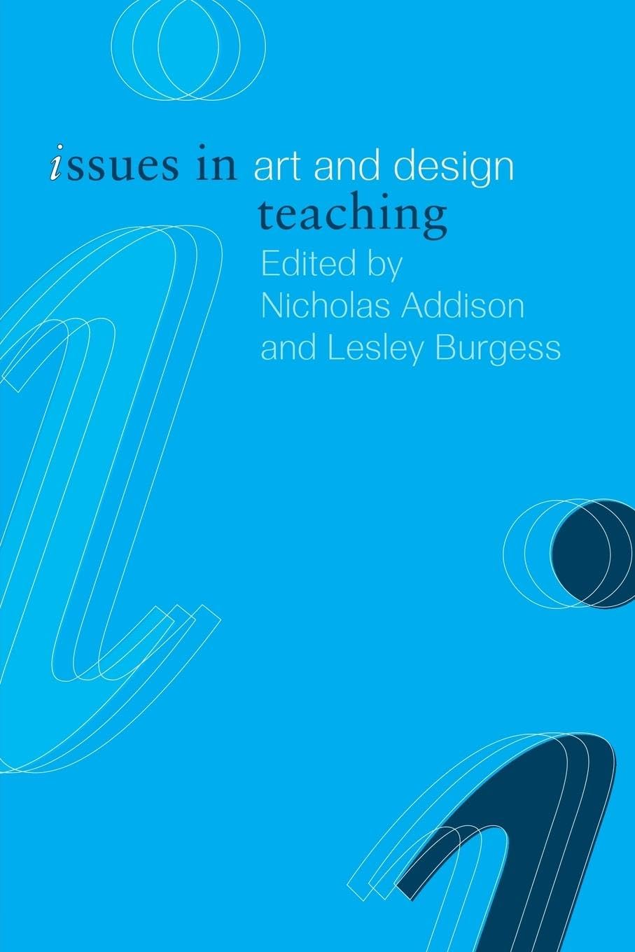 Issues In Art And Design Teaching (Issues In Teaching Series)