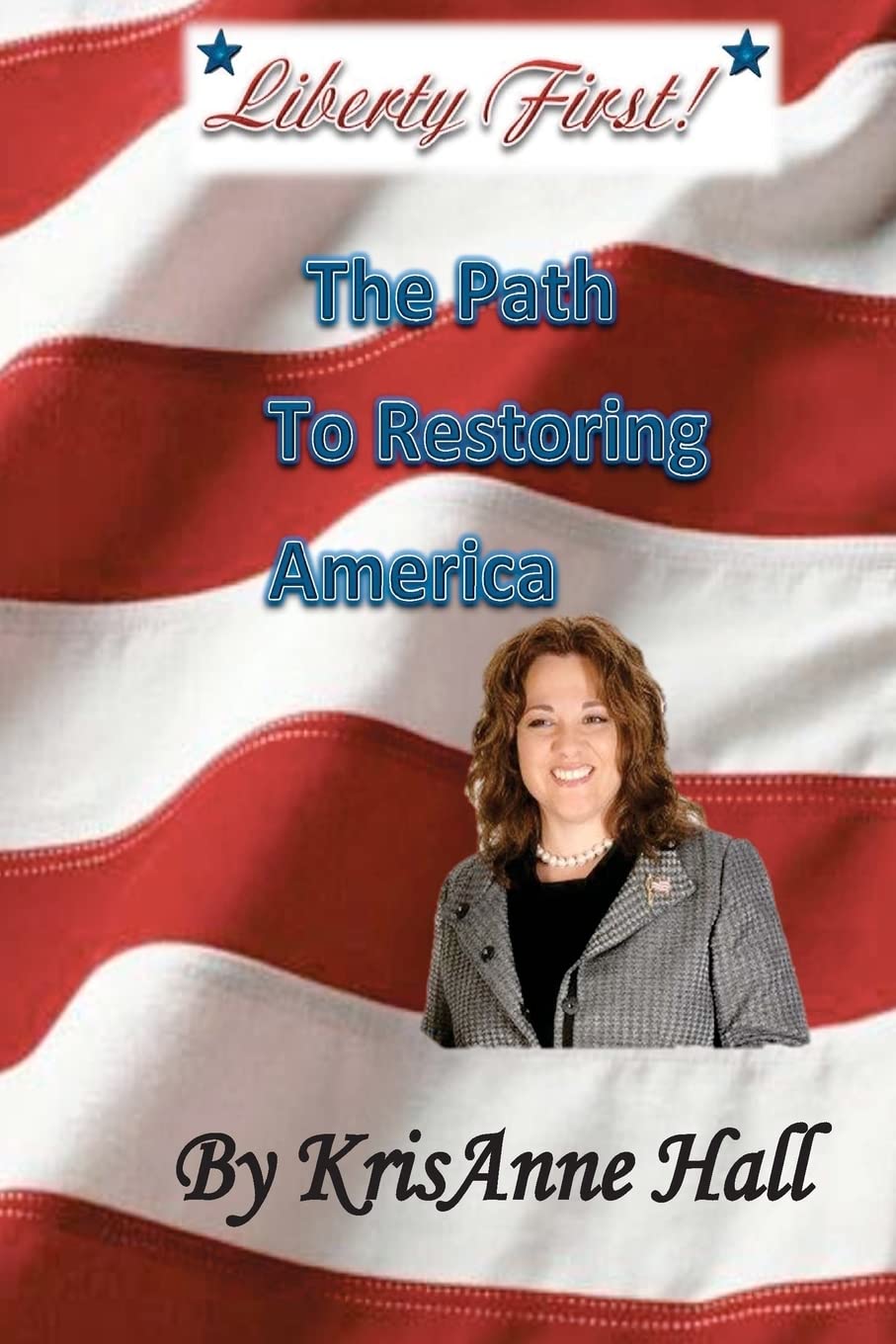 Liberty First!: The Path to Restoring America,Used