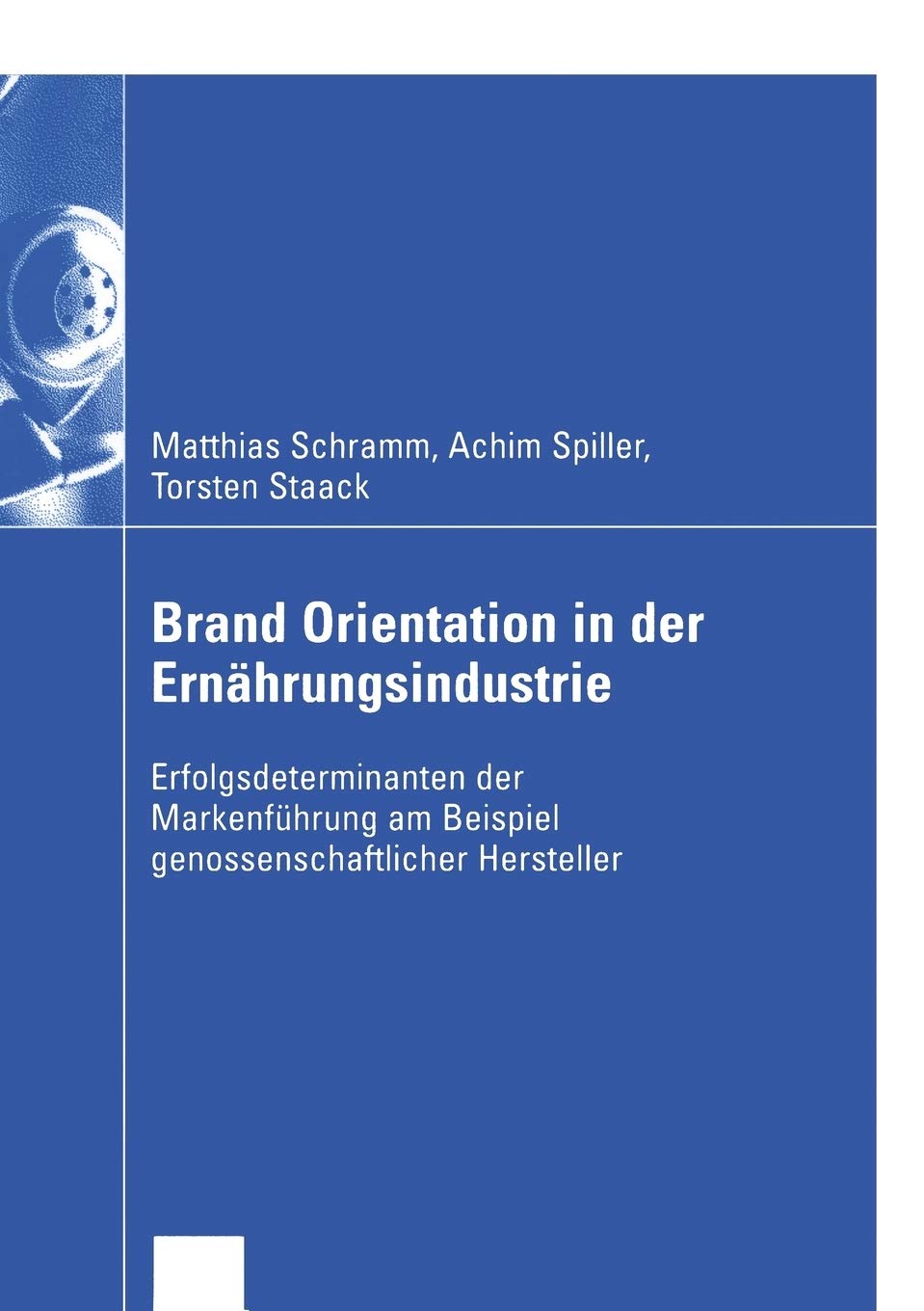 Brand Orientation in der Ernhrungsindustrie: Erfolgsdeterminanten der Markenfhrung am Beispiel genossenschaftlicher Hersteller (,Used
