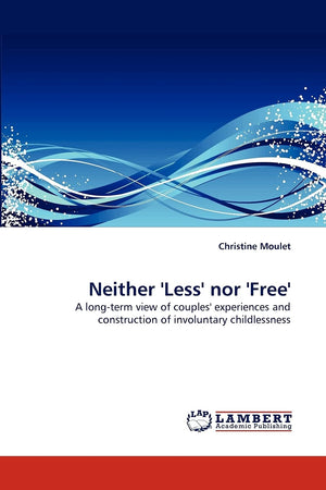Neither 'Less' nor 'Free': A longterm view of couples' experiences and construction of involuntary childlessness,Used