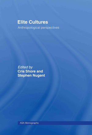 Elite Cultures: Anthropological Perspectives (Asa Monographs),Used