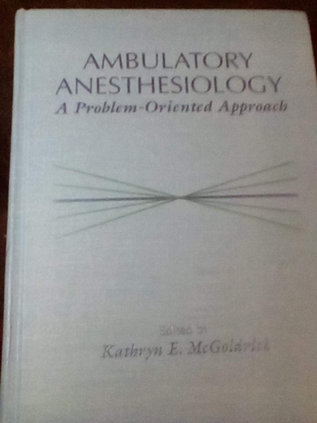 Ambulatory Anesthesiology: A ProblemOriented Approach,Used