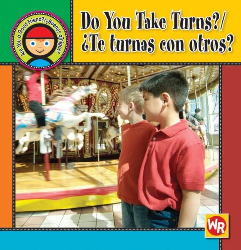 Do You Take Turns?/ Te Turnas Con Otros? (Are You A Good Friend?/ Buenos Amigos) (Spanish And English Edition),New