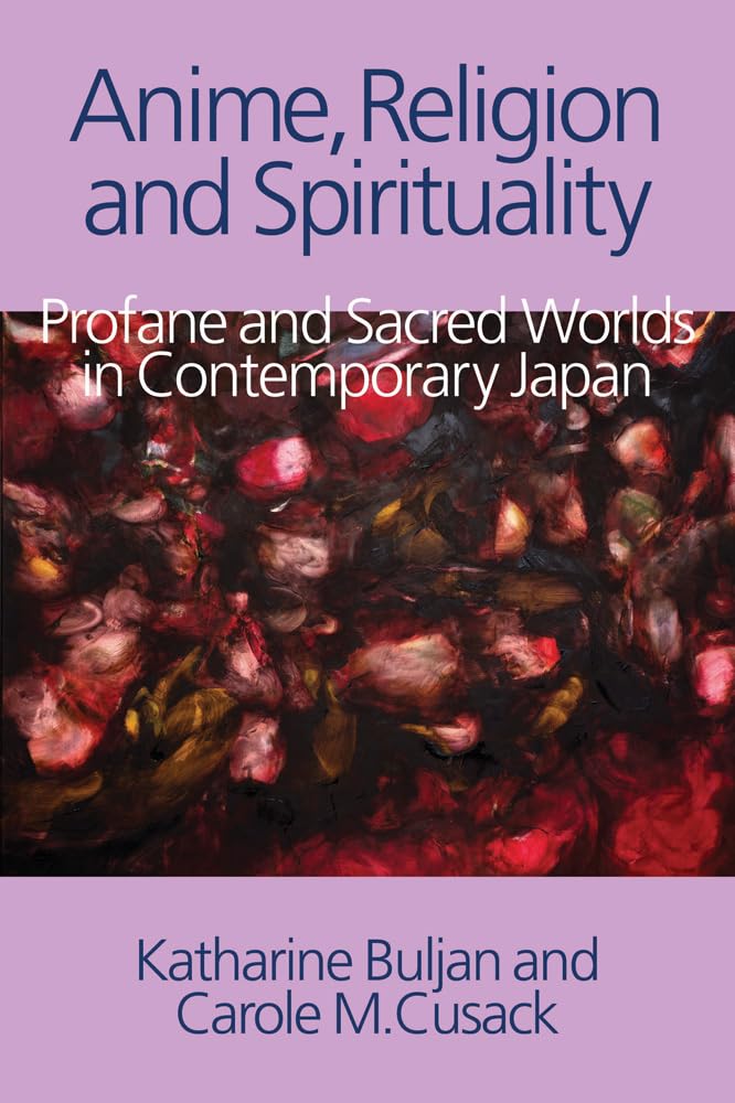 Anime, Religion and Spirituality: Profane and Sacred Worlds in Contemporary Japan,Used