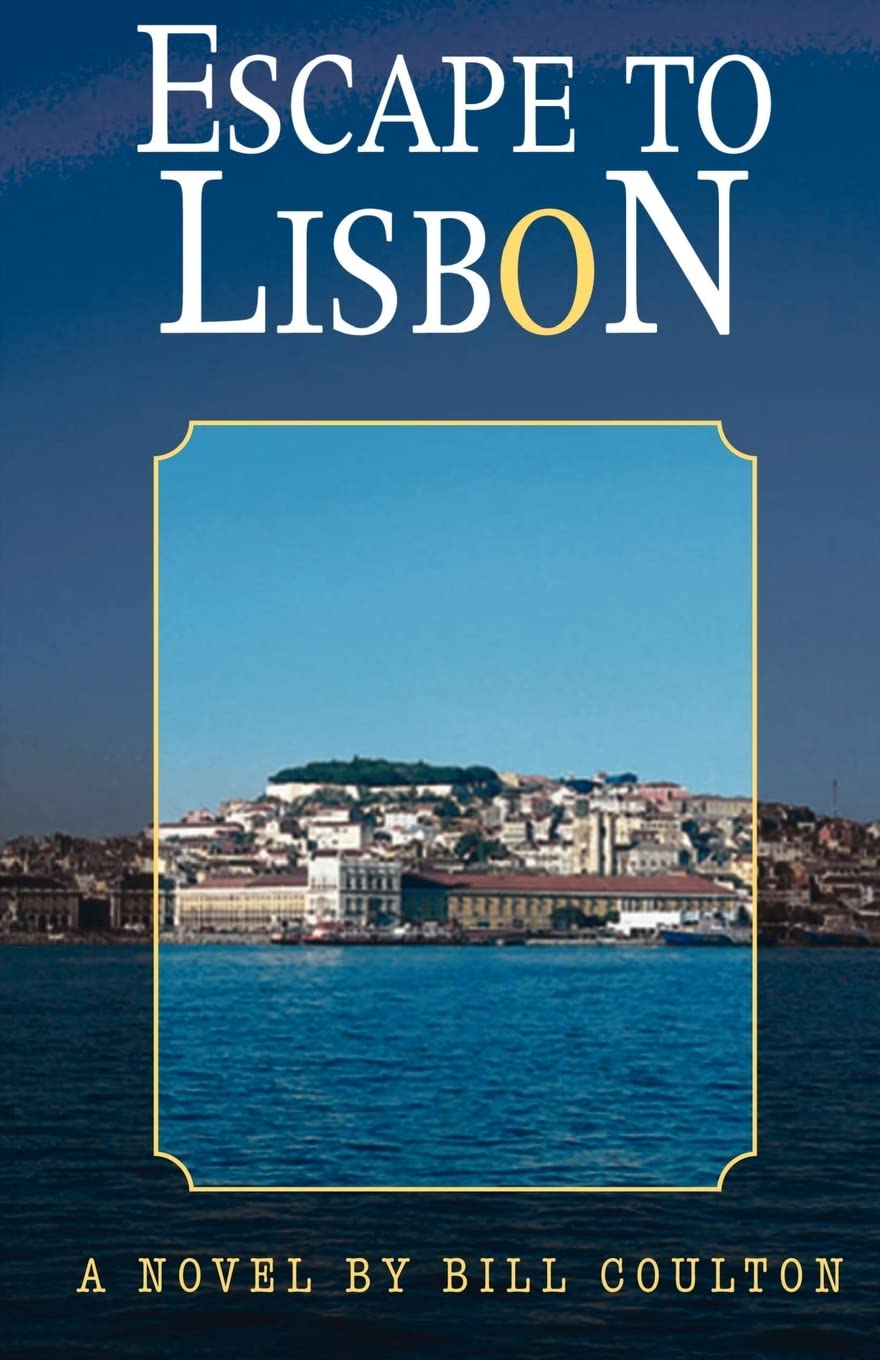 Escape to Lisbon: A Novel by Bill Coulton,New