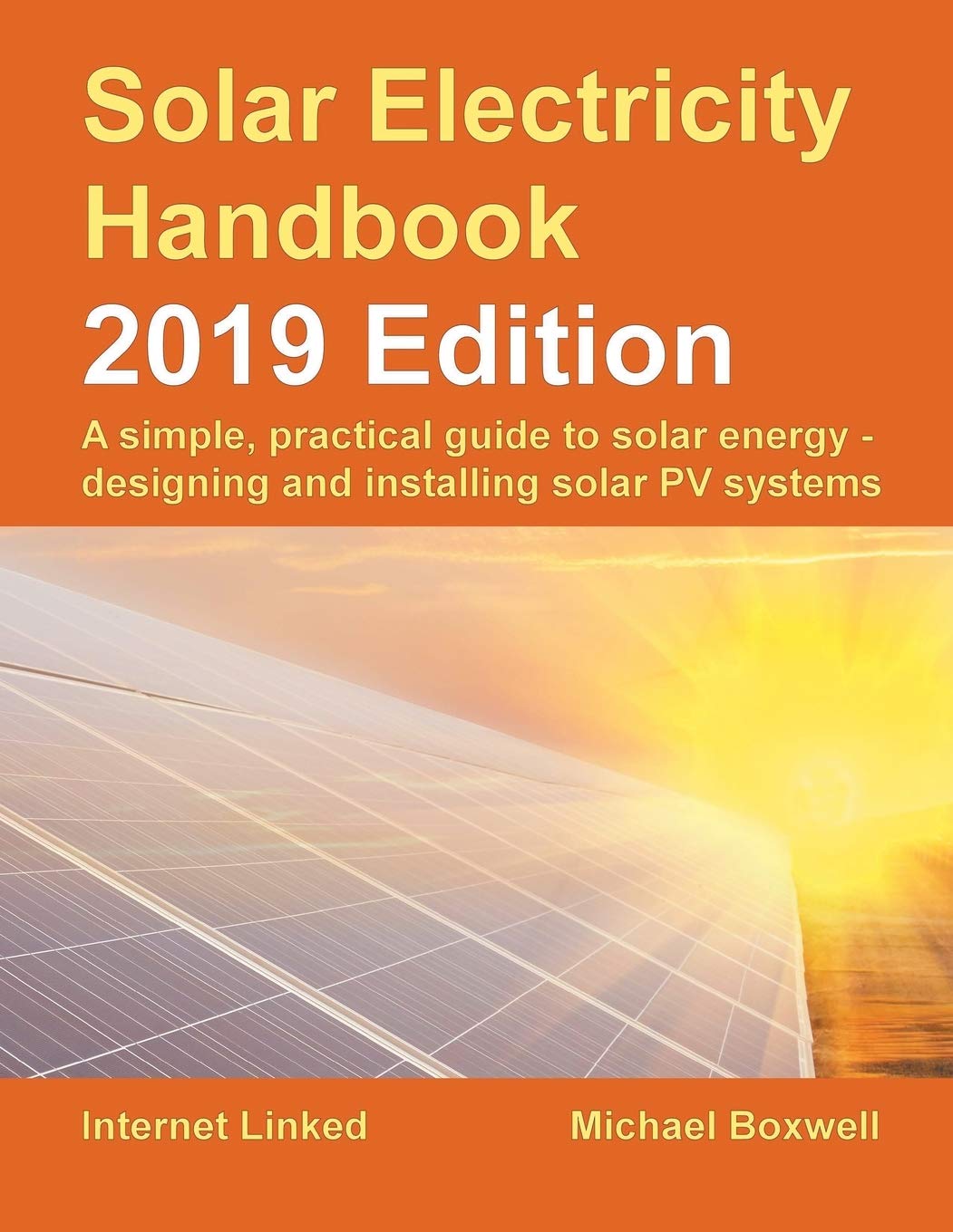 Solar Electricity Handbook  2019 Edition: A simple, practical guide to solar energy  designing and installing solar photovolta,Used