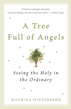 A Tree Full of Angels: Seeing the Holy in the Ordinary,Used