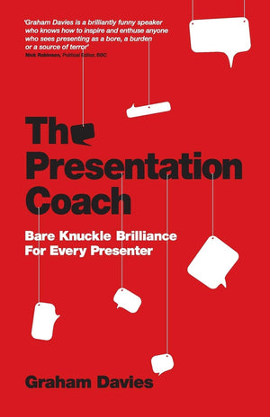 The Presentation Coach: Bare Knuckle Brilliance For Every Presenter,New