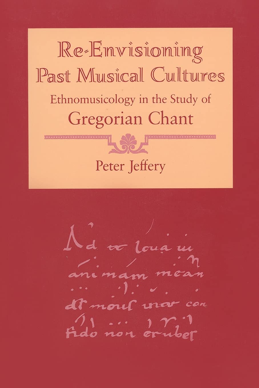 Reenvisioning Past Musical Cultures: Ethnomusicology In The Study Of Gregorian Chant (Chicago Studies In Ethnomusicology),Used