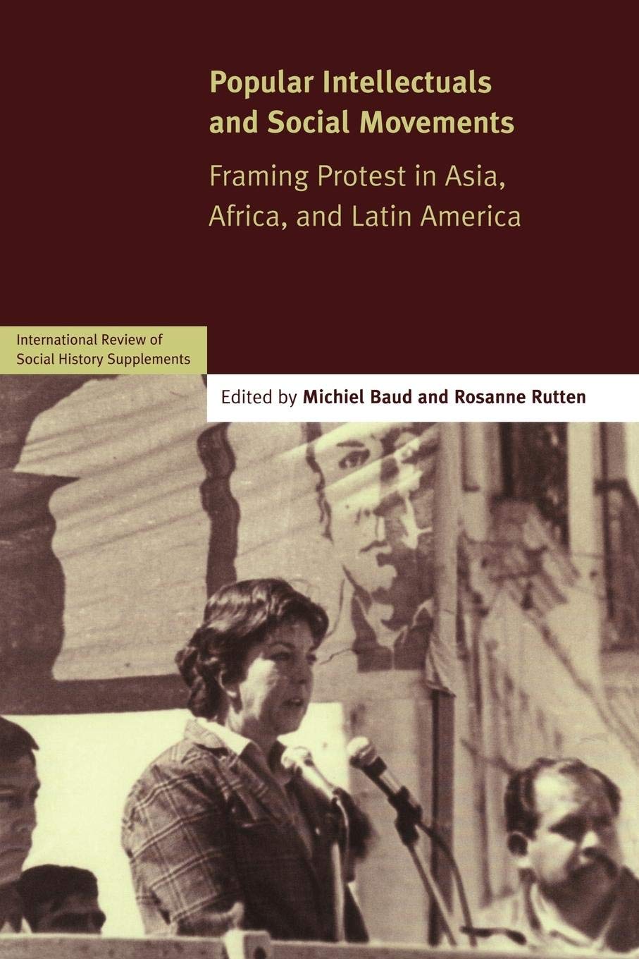Popular Intellectuals and Social Movements: Framing Protest in Asia, Africa, and Latin America (International Review of Social H,Used