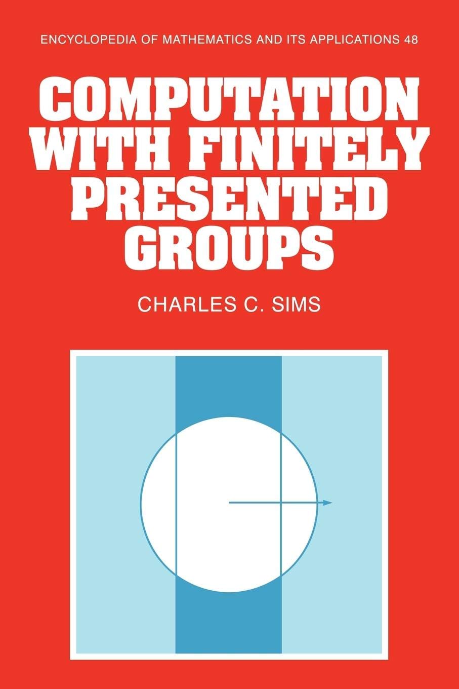 Computation with Finitely Presented Groups (Encyclopedia of Mathematics and its Applications, Series Number 48),Used