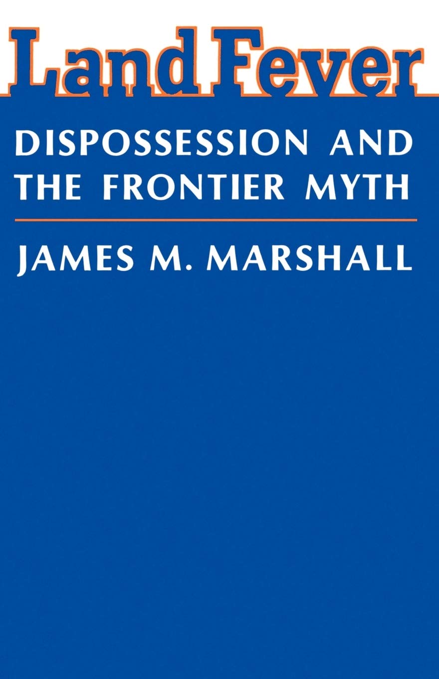Land Fever: Dispossession And The Frontier Myth,Used