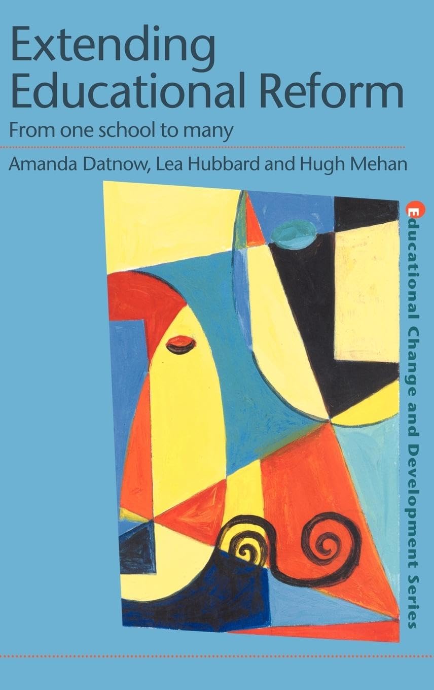 Extending Educational Reform: From One School To Many (Educational Change And Development Series)