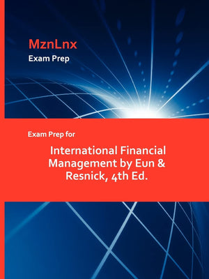 Exam Prep For International Financial Management By Eun & Resnick, 4Th Ed.,Used