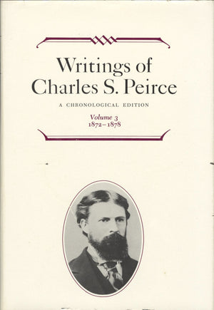 Writings of Charles S. Peirce: A Chronological Edition, Volume 3: 18721878,Used