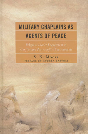 Military Chaplains as Agents of Peace: Religious Leader Engagement in Conflict and PostConflict Environments,Used