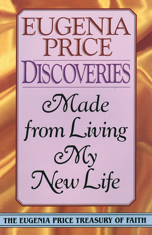 Discoveries: Made From Living My New Life (Eugenia Price Treasury Of Faith),Used
