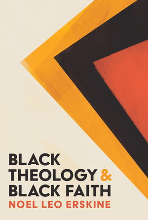 Black Theology And Black Faith,New