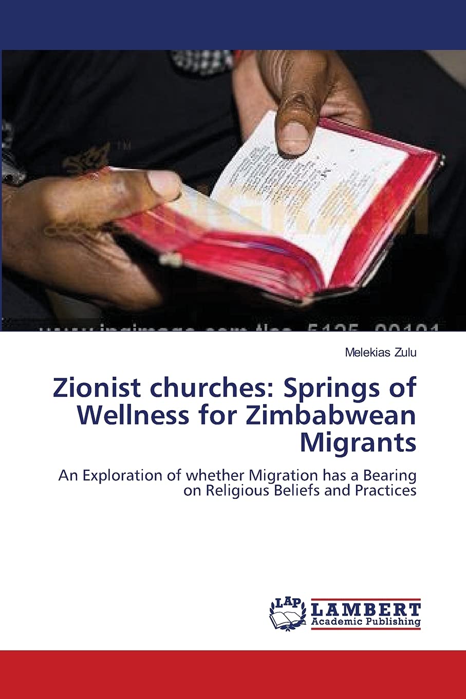 Zionist churches: Springs of Wellness for Zimbabwean Migrants: An Exploration of whether Migration has a Bearing on Religious Be,Used