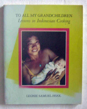 To All My Grandchildren: Lessons in Indonesian Cooking,Used
