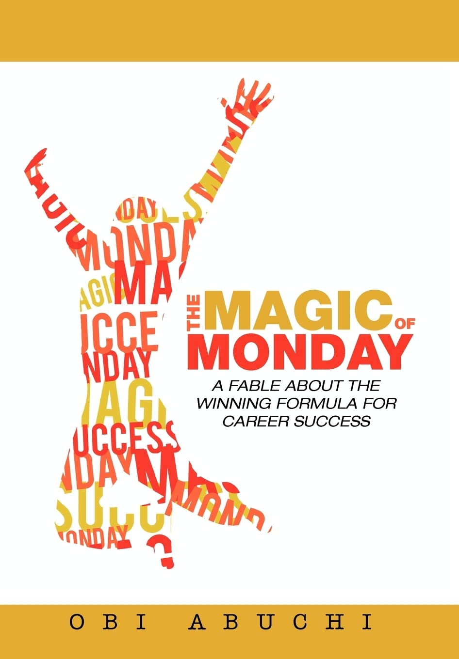 The Magic Of Monday: A Fable About The Winning Formula For Career Success,Used