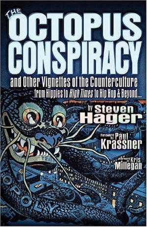 The Octopus Conspiracy: And Other Vignettes Of The Counterculturefrom Hippies To High Times To Hiphop & Beyond . . .,New