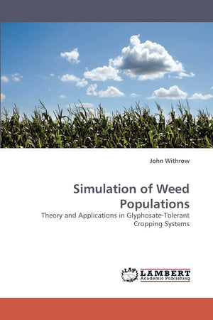 Simulation of Weed Populations: Theory and Applications in GlyphosateTolerant Cropping Systems,Used