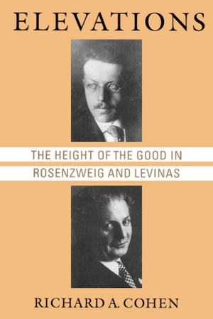 Elevations: The Height of the Good in Rosenzweig and Levinas (Chicago Studies in the History of Judaism),Used