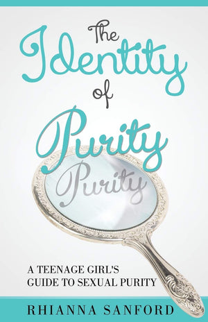 The Identity of Purity: A Teenage Girl's Guide to Sexual Purity,Used
