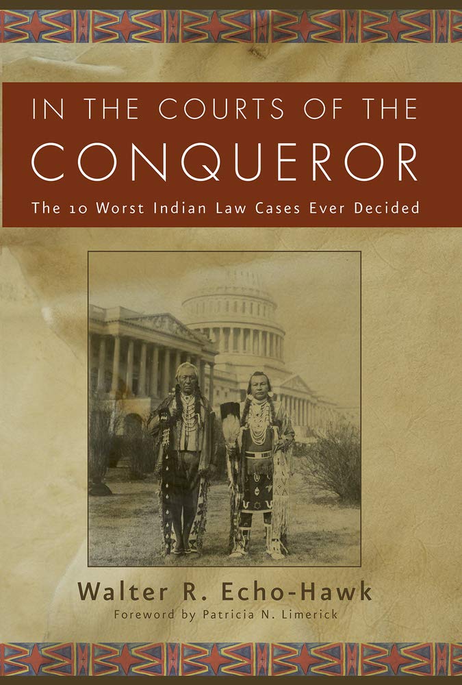 In the Courts of the Conquerer: The 10 Worst Indian Law Cases Ever Decided,Used