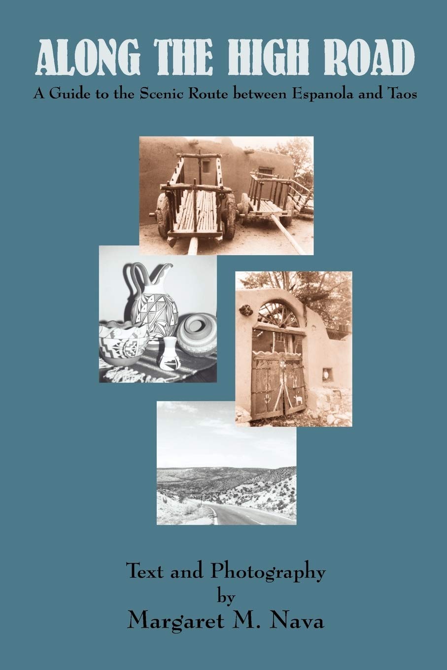 Along The High Road: A Guide To The Scenic Route Between Espanola And Taos, New Mexico,New