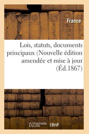 Lois, Statuts, Documents Principaux (Nouvelle Dition Amende Et Mise  Jour (D.1867) (Sciences Sociales) (French Edition),New