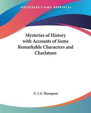 Mysteries of History with Accounts of Some Remarkable Characters and Charlatans,Used